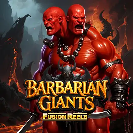 Barbarian Giants Fusion Reels